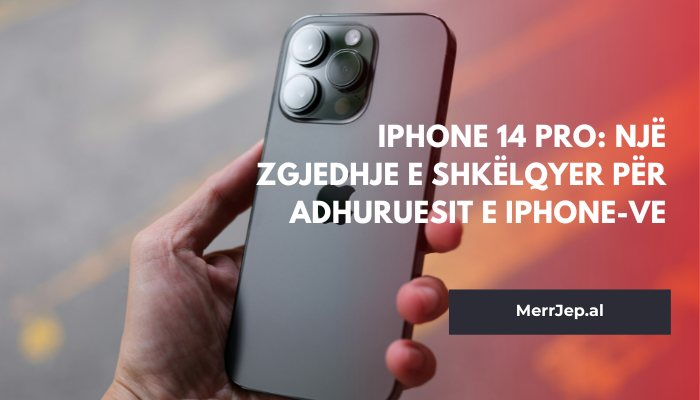 Iphone 14 Pro: Një zgjedhje e shkëlqyer për adhuruesit e Iphone-ve