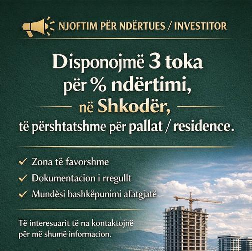 Ofrojm toka me % per ndertim ne Shkoder