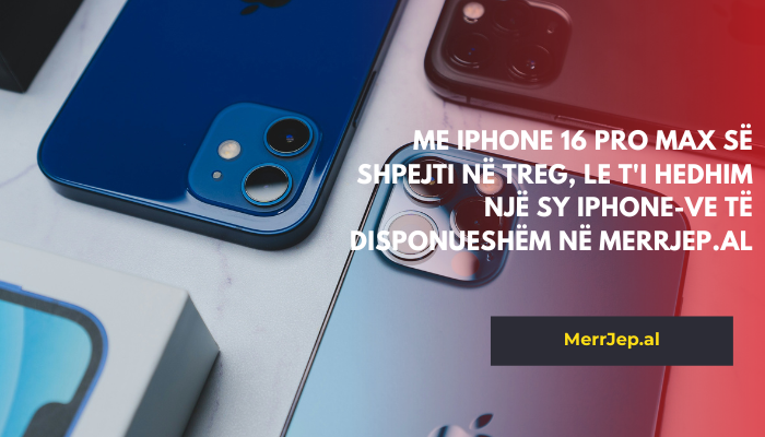 Me iPhone 16 Pro Max së shpejti në treg, le t'i hedhim një sy iPhone-ve të disponueshëm në MerrJep.al
